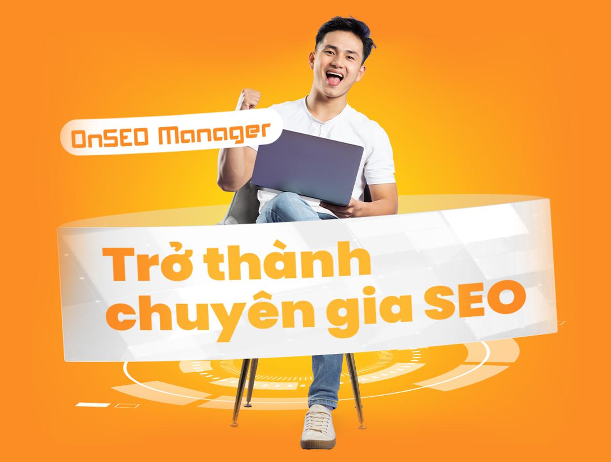 OnSEO Manager: Trở Thành Chuyên Gia SEO