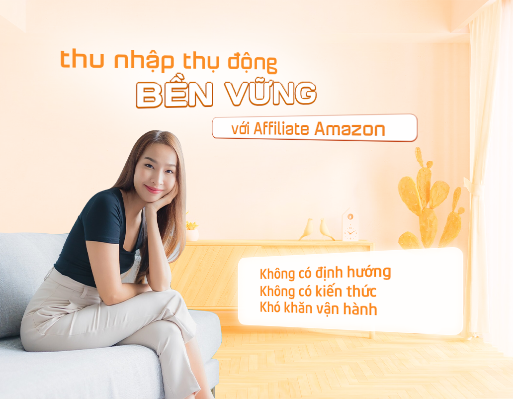 Tạo thu nhập thụ động bền vững với Affiliate Amazon