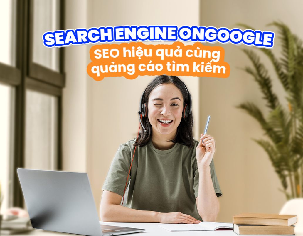 Search Engine OnGoogle - SEO Hiệu Quả Cùng Quảng Cáo Tìm Kiếm