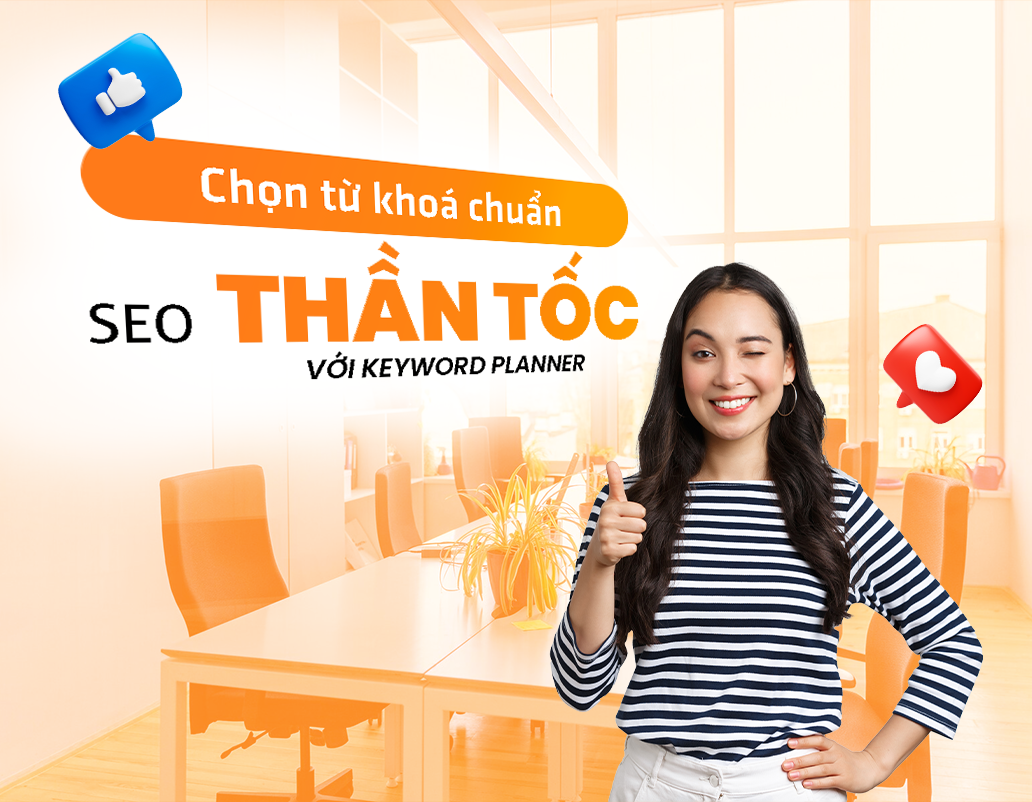 Chinh Phục SEO: Chọn Từ Khoá Chuẩn, SEO Thần Tốc Với Keyword Planner!